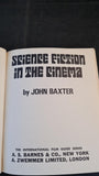 John Baxter - Science Fiction in The Cinema, A S Barnes, 1970, Paperbacks