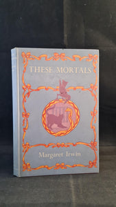 Margaret Irwin - These Mortals, Chatto & Windus, 1968