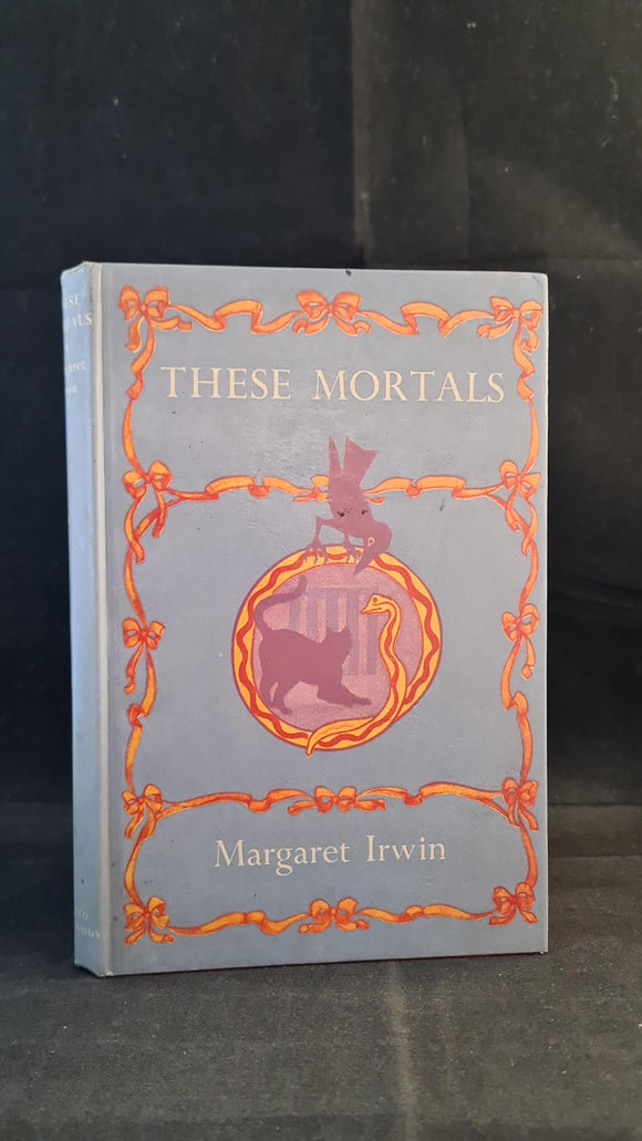 Margaret Irwin - These Mortals, Chatto & Windus, 1968