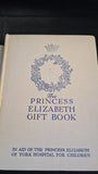 Cynthia Asquith - The Princess Elizabeth of York Gift Book, Hodder & Stoughton, no date