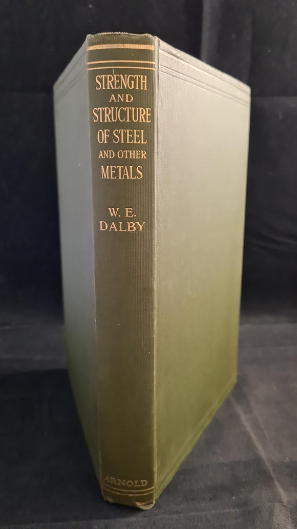 W E Dalby - Strength & Structure of Steel and other metals, Edward Arnold, 1923