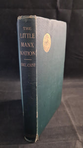 Hall Caine - The Little Manx Nation, William Heinemann, 1891