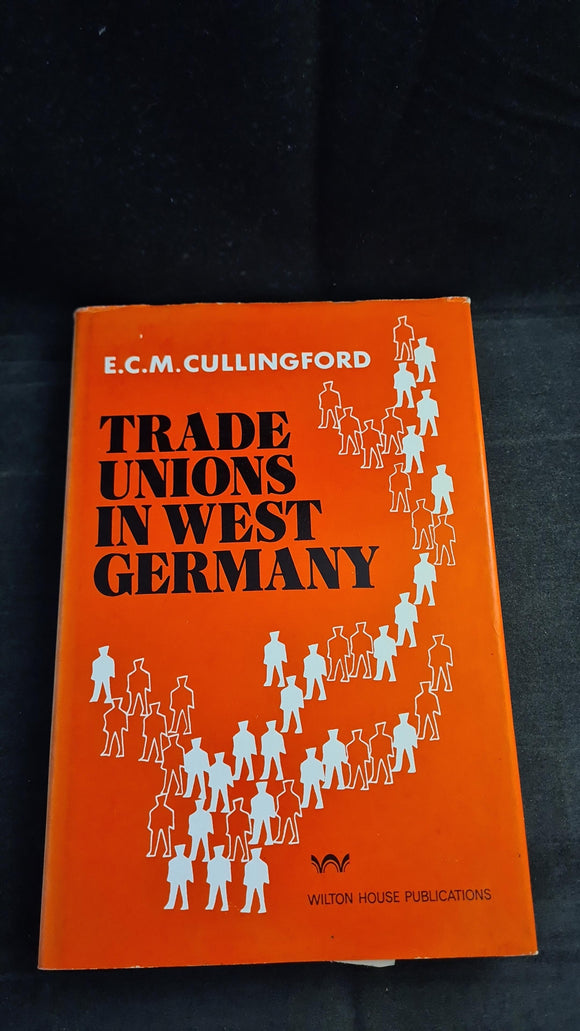 E C M Cullingford - Trade Unions in West Germany, Wilton House, 1976