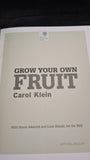 Carol Klein - Grow Your Own Fruit, Mitchell Beazley, 2009