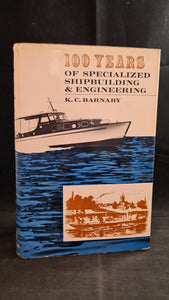 K C Barnaby - 100 Years of Specialized Shipbuilding & Engineering, Hutchinson, 1964