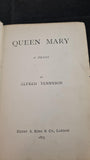 Alfred Tennyson - Queen Mary, A Drama, Henry S King, 1875