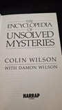 Colin Wilson - The Encyclopedia of Unsolved Mysteries, Harrap, 1987, First GB Edition