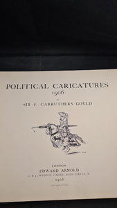 F Carruthers Gould - Political Caricatures 1906, Edward Arnold, 1906