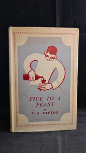 T A Layton - Five to a Feast, Gerald Duckworth, 1948, First Edition, Inscribed, Signed