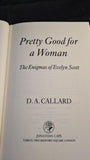 D A Callard - Pretty Good for a Woman, Enigmas of Evelyn Scott, Jonathan Cape, 1985