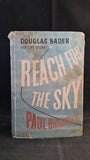 Paul Brickhill - Reach For The Sky, The Story of Douglas Bader, Collins, 1956