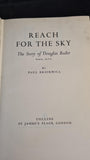 Paul Brickhill - Reach For The Sky, The Story of Douglas Bader, Collins, 1956