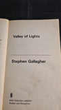 Stephen Gallagher - Valley of Lights, New English Library, 1988, Paperbacks