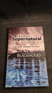 Algernon Blackwood - Three Supernatural Classics, Dover, 2008, First Edition, Paperbacks