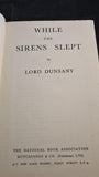 Lord Dunsany - While The Sirens Slept, Hutchinson, 1944?