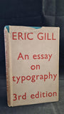 Eric Gill - An essay on typography, J M Dent, 1939