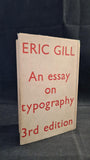 Eric Gill - An essay on typography, J M Dent, 1939