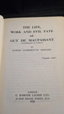 Robert Harborough Sherard - Life, Work & Evil Fate of Guy de Maupassant, Werner Laurie, 1926