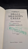 Andre Norton - Small Shadows Creep, Ghost Children, Chatto & Windus, 1974