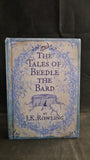 J K Rowling - The Tales of Beedle The Bard, Bloomsbury, 2008