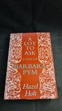 Hazel Holt - A Lot To Ask, A Life of Barbara Pym, Macmillan, 1990