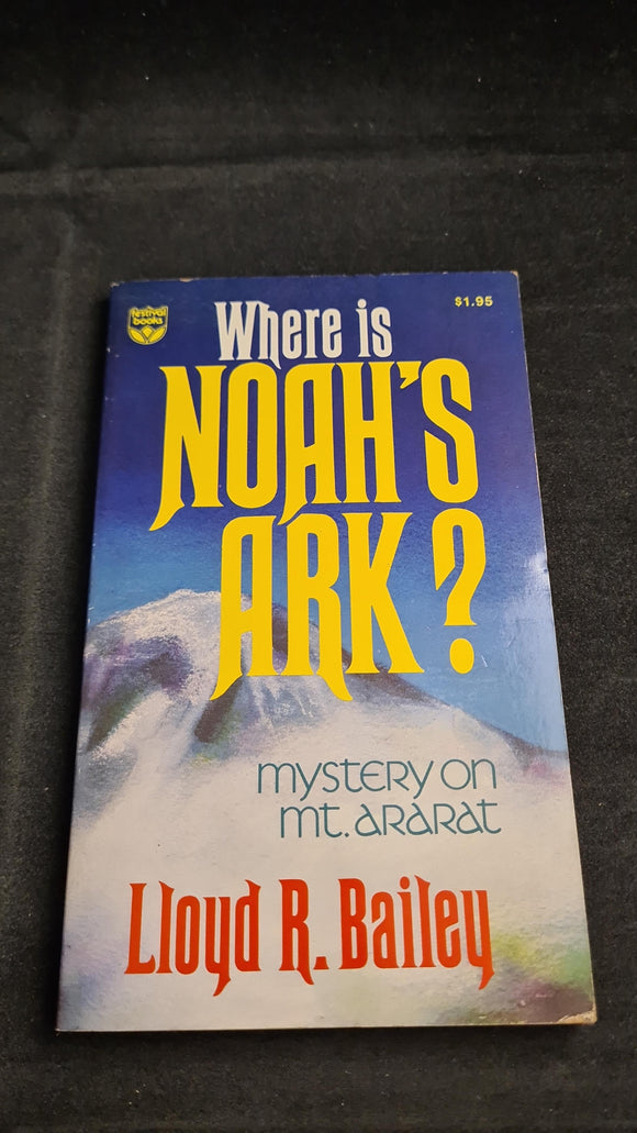 Lloyd R Bailey - Where is Noah's Ark, Festival Books, 1978, Paperbacks