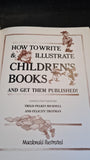 Treld Pelkey Bicknell - How To Write & Illustrate Children's Books, Macdonald, 1991