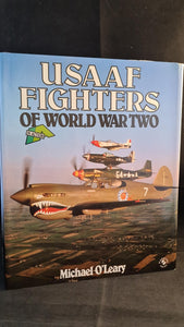 Michael O'Leary - USA AF Fighters of World War Two, Blandford Press, 1986