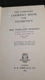 Iris Holland Rogers - The Complete Cookery Book for Diabetics, H K Lewis, 1965