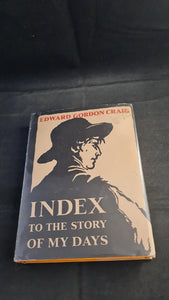 Edward Gordon Craig - Index To The Story of My Days, Hulton Press, 1957, First Edition