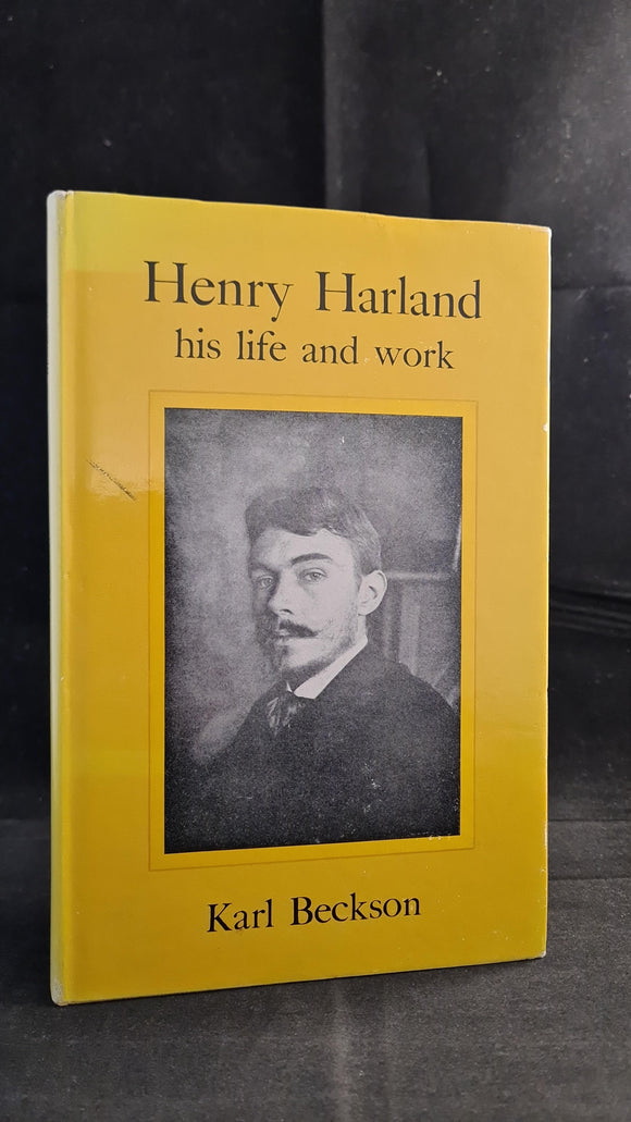 Karl Beckson - Henry Harland his life and work, Eighteen Nineties Society, 1978