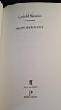 Alan Bennett - Untold Stories, Faber & Faber, 2005