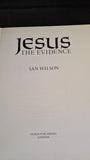 Ian Wilson - Jesus The Evidence, Guild Publishing, 1984