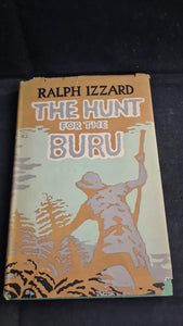 Ralph Izzard - The Hunt for The Buru, Hodder & Stoughton, 1951