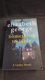 Elizabeth George - Something to Hide, Hodder, 2023, Paperbacks