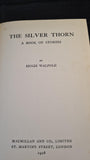 Hugh Walpole - The Silver Thorn, Macmillan, 1928, First Edition