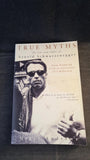 Nigel Andrews - True Myths, the life & times of Arnold Schwarzenegger, Bloomsbury, 2003