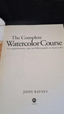 John Raynes - The Complete Watercolour Course, Batsford, 2008