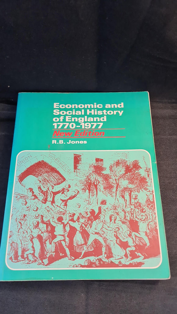 R B Jones - Economic and Social History of England 1770-1977, Longman, 1984