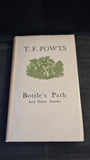 T F Powys - Bottle's Path & other stories, Chatto & Windus, 1946