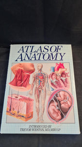 Trevor Weston MD - Atlas of Anatomy, Marshall Cavendish, 1994