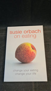 Susie Orbach - On Eating, Penguin Books, 2002, Paperbacks