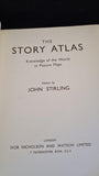 John Stirling - The Story Atlas, Ivor Nicholson, no date, The Life Story of The World