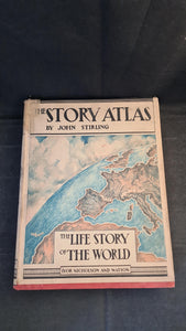 John Stirling - The Story Atlas, Ivor Nicholson, no date, The Life Story of The World