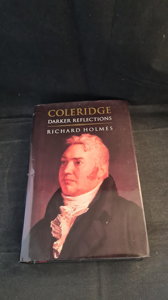 Richard Holmes - Coleridge, Darker Reflections, HarperCollins, 1998