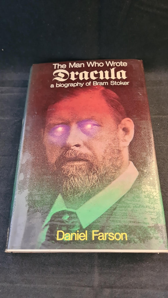 Daniel Farson - The Man Who Wrote Dracula, Michael Joseph, 1975