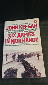 John Keegan - Six Armies in Normandy, Penguin Books, 1983, Paperbacks