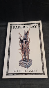 Rosette Gault - Paper Clay, A & C Black, 1998, Ceramics Handbooks