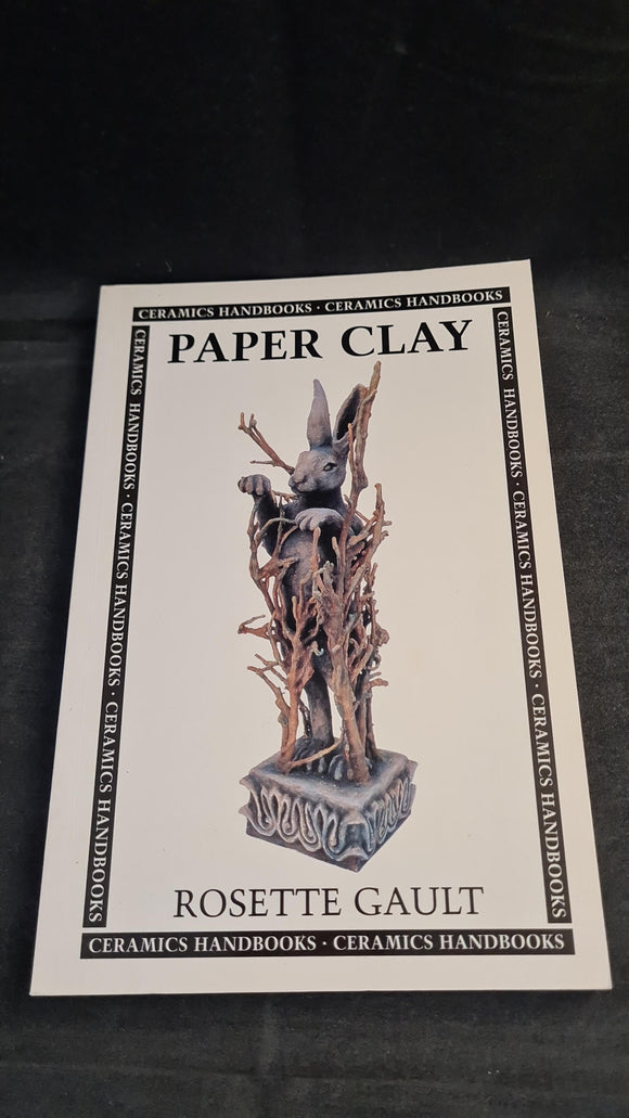 Rosette Gault - Paper Clay, A & C Black, 1998, Ceramics Handbooks