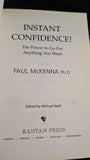 Paul McKenna - Instant Confidence, Bantam Press, 2006, Paperbacks